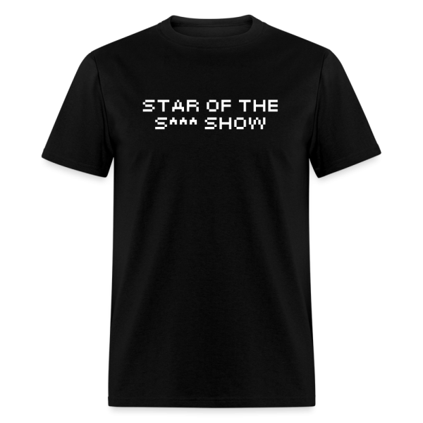 Star Of The S*** Show  T-Shirt Fashion