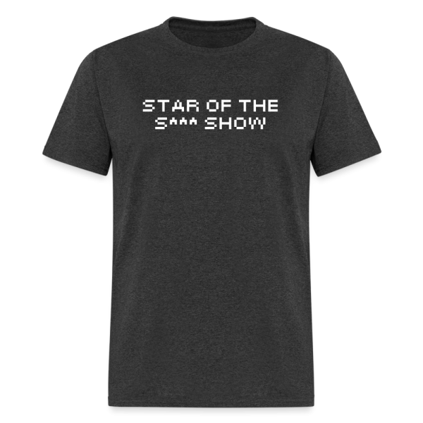 Star Of The S*** Show  T-Shirt Fashion