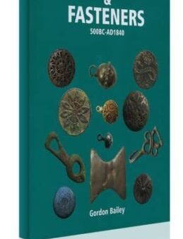 Buttons & Fasteners 500 BC-AD 1840 by Gordon Bailey For Cheap